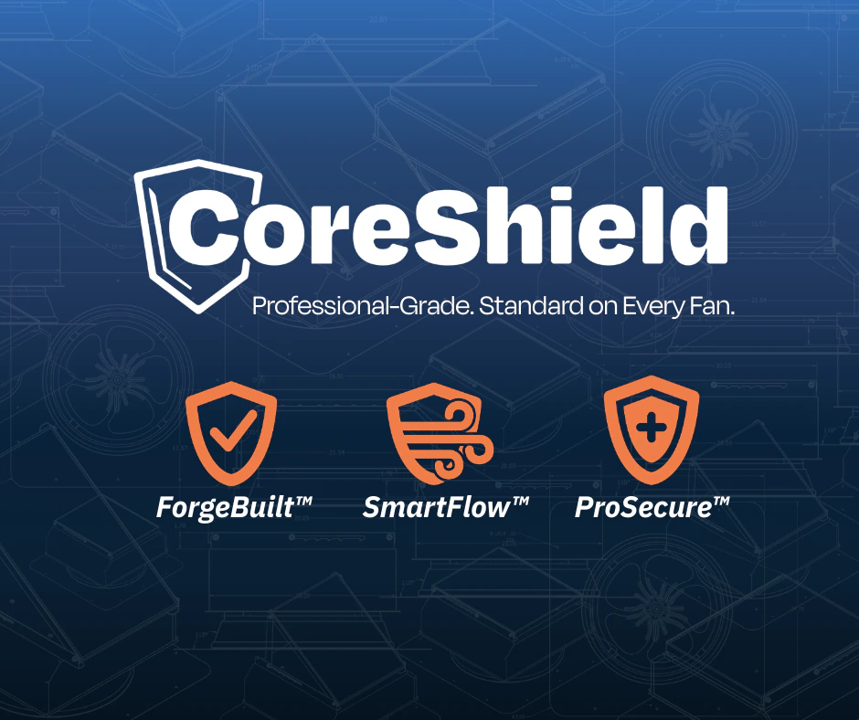 CoreShield: professional-grade construction, standard on every fan, with ForgeBuilt, SmartFlow, and ProSecure badges
